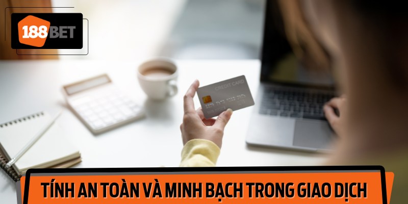 Mọi giao dịch tài chính đều được đảm bảo an toàn.