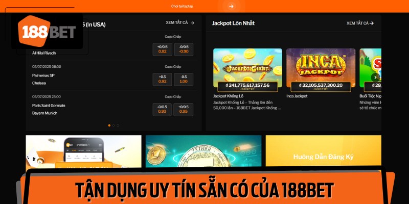Tận dụng uy tín sẵn có của 188bet