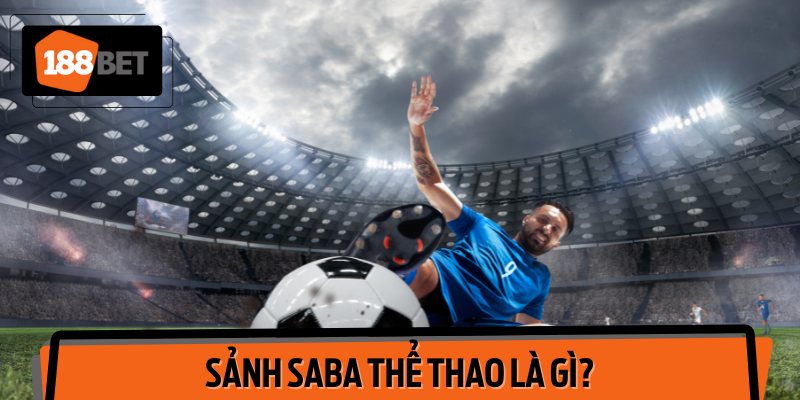 Sảnh Saba Thể Thao Là Gì?